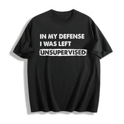 In My Defense I Was Unsupervised Misbehaving Adulting Joke Cotton T-Shirt in Black