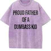 Proud Father of a Dumbass Kid Sarcastic Dad for Classic Vintage Washed T-Shirt in Purple