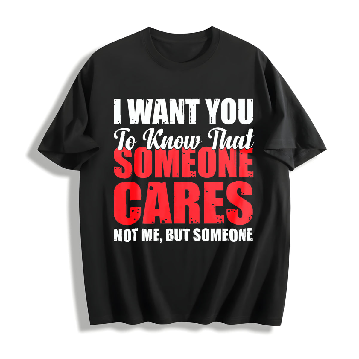 Premium I Want You to Know That Someone Cares Not Me Cotton T-Shirt in Black