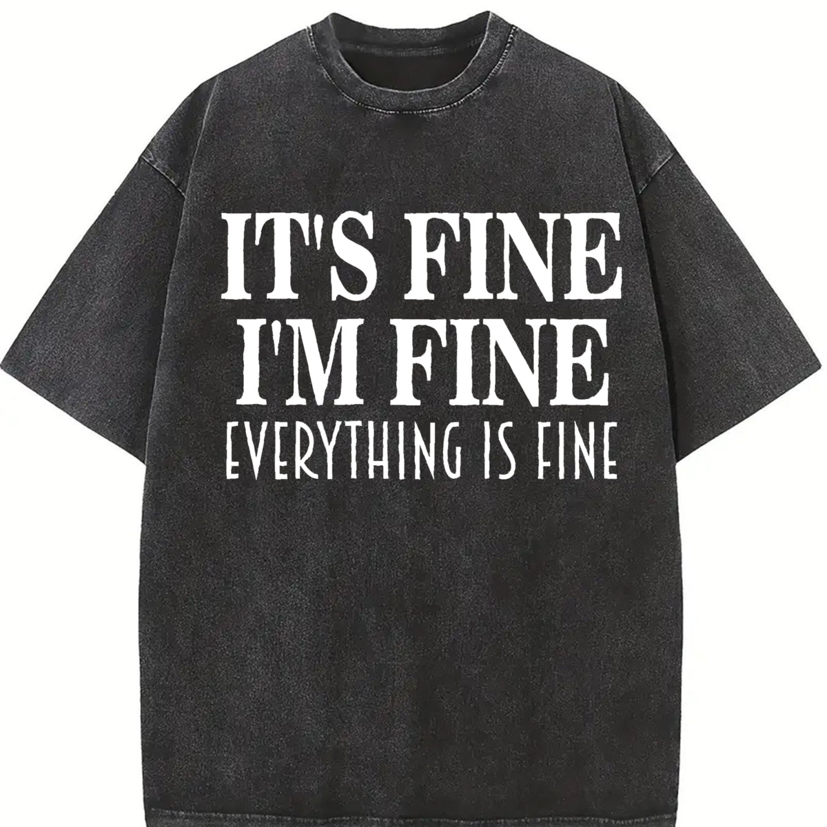 It's Fine I'm Fine Everything Is Fine Vintage Washed T-Shirt in Black
