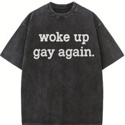Woke Up Gay Again Queer Lesbian Sexuality Joke for Guys Vintage Washed T-Shirt in Black