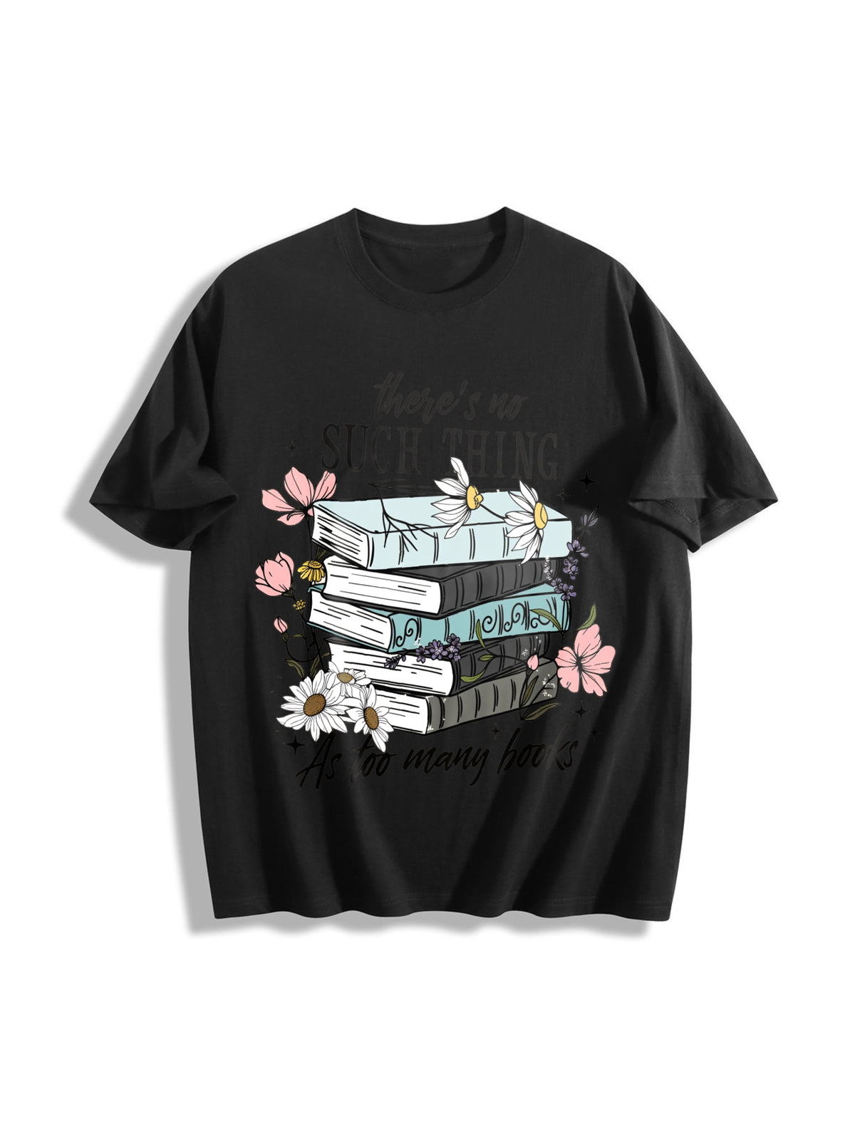 Book Lover There's No Such Thing as Too Many Books Cotton T-Shirt in Black