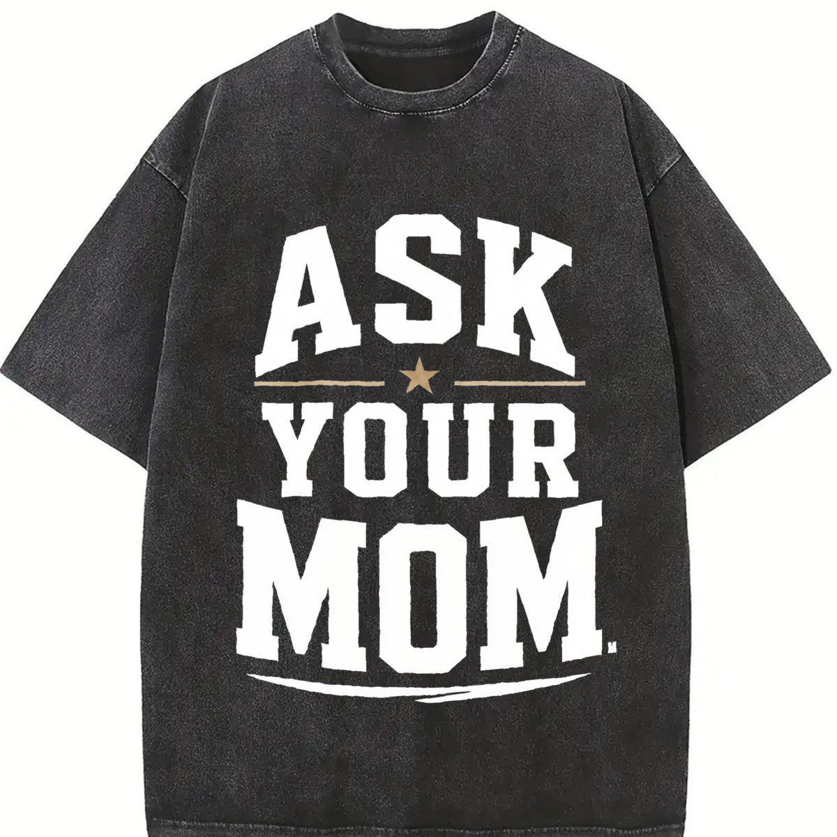 Ask Your Mom Dad Father's Day Humor Sarcastic Joke Vintage Washed T-Shirt in Black
