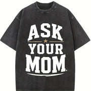 Ask Your Mom Dad Father's Day Humor Sarcastic Joke Vintage Washed T-Shirt in Black