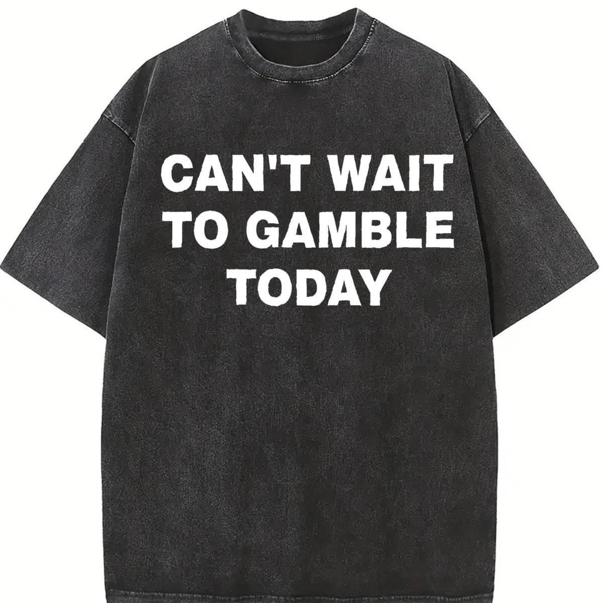 Can't Wait To Gamble Today Heavy - - Poker - Blackjack - vintage washed oversized T-shirt in Black