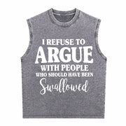 I Refuse to Argue with People Who Should Have Been Vintage Washed Tank Top in Gray