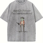 Hold on Partner IM Overstimulated Vintage Washed T-Shirt in Gray