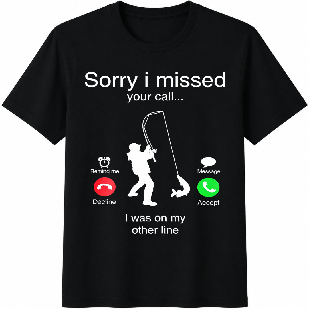 Sorry I Missed Your Call Was on Other Line Fishing Cotton T-Shirt in Black