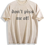 Don't Piss Me Off Unhinged Vintage Washed T-Shirt in Beige