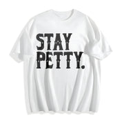 Stay Petty Sassy for Sarcastic Quote Cotton T-Shirt in White
