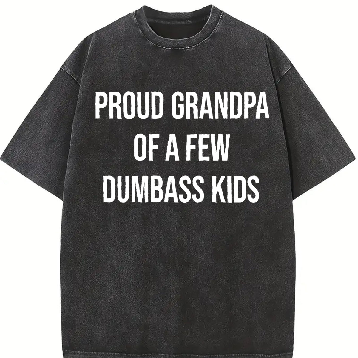 Proud Grandpa of a Few Dumbass Kids Sarcastic Family Vintage Washed T-Shirt in Black