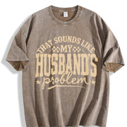Husband's Problem Typography Vintage Washed T-Shirt in Brown