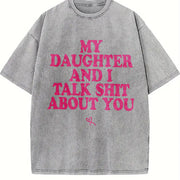 My Daughter and I Talk Shit About You - for Mom vintage washed oversized T-shirt in Gray