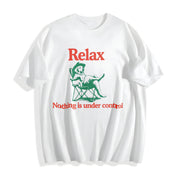 Chill Dog Relax Nothing Is Under Control Cotton T-Shirt in White