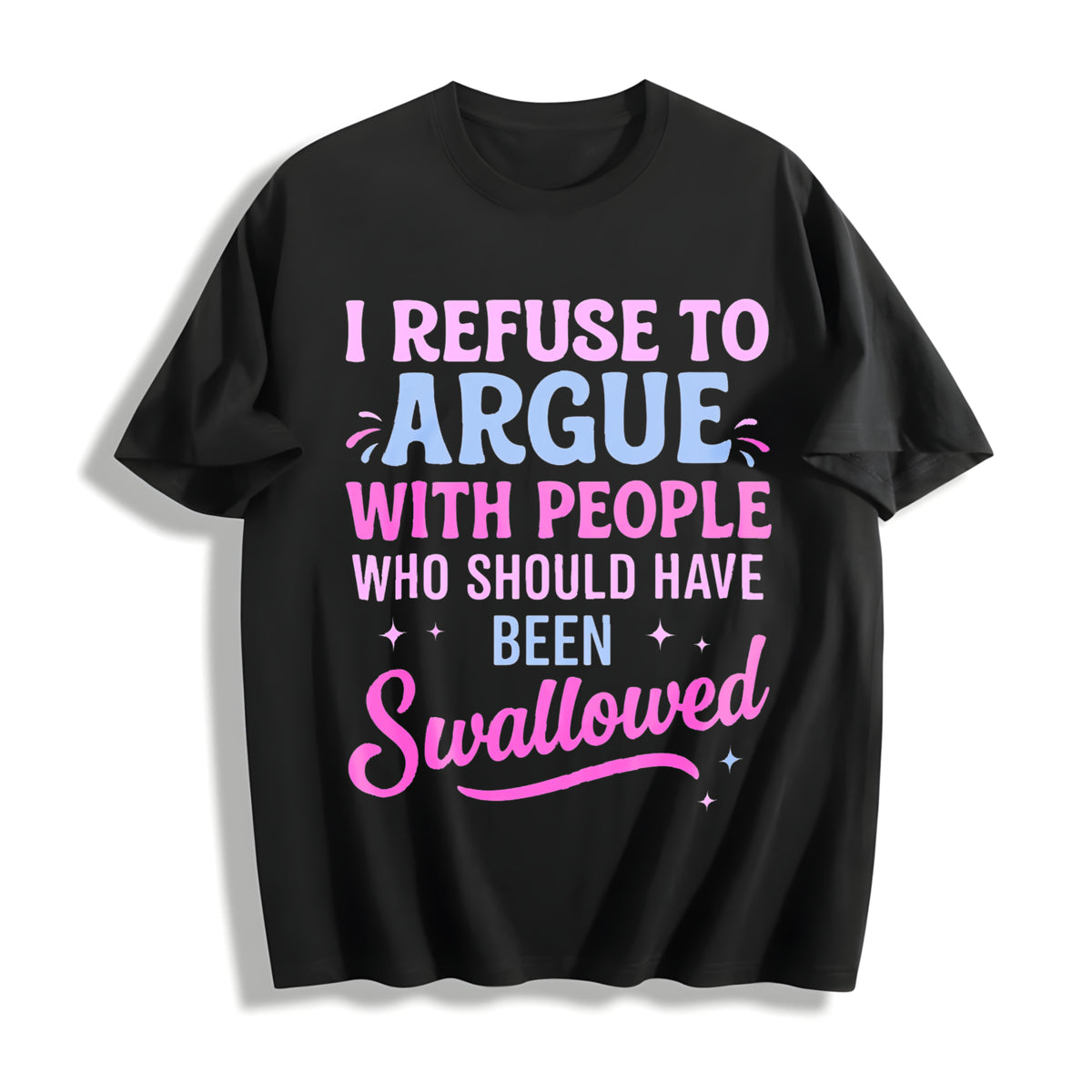 Humor Sarcastic I Refuse to Argue with People Who Should Cotton T-Shirt in Black