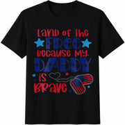 Land 0f the Free Because My Daddy Is Brave Military Child Cotton T-Shirt in Black