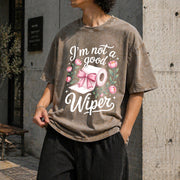 Inappropriate I'm Not a Good Wiper Adult Humor Vintage Washed T-Shirt in Brown