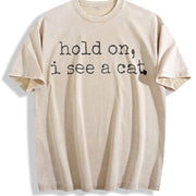 Hold On I See A Cat Lover Pet Parent Humor vintage washed oversized T-shirt in Beige