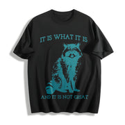 It Is What It Is and It Is Not Great Cotton T-Shirt in Black