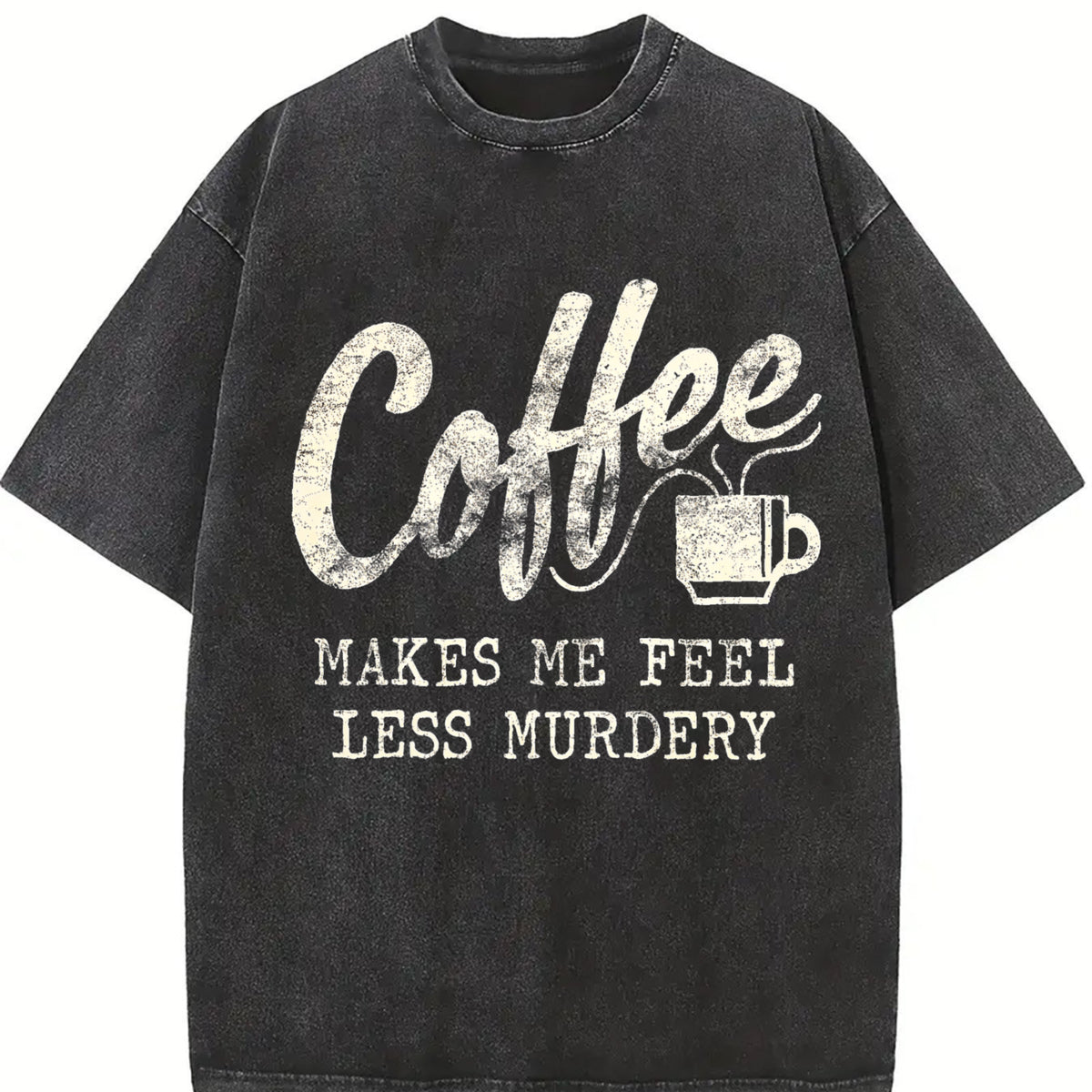 Coffee Makes Me Less Murdery Vintage Washed T-Shirt in Black