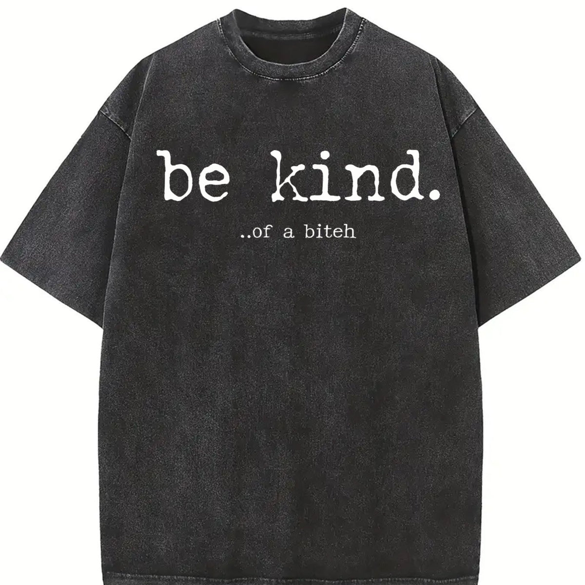 Be Kind of a Bitch Advice Offensive Novelty for Ladies Vintage Washed T-Shirt in Black