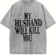 My Husband Will Kill You vintage washed oversized T-shirt in Gray