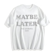 Maybe Later but Probably Not Procrastination Joke for Guys Cotton T-Shirt in White
