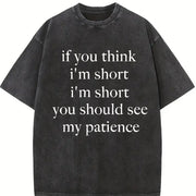 If You Think I'm Short You Should See My Patience Vintage Washed T-Shirt in Black