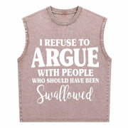 I Refuse to Argue with People Who Should Have Been Vintage Washed Tank Top in Brown