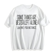 Sarcastic Some Things Are Better Left Alone Cotton T-Shirt in White