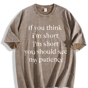 If You Think I'm Short You Should See My Patience Vintage Washed T-Shirt in Brown