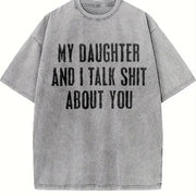 [ ] My Daughter and I Talk Shit About You - Hilarious vintage washed oversized T-shirt in Gray