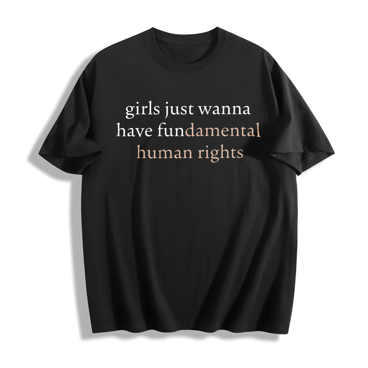 Girls Just Wanna Have Human Rights Feminist Cotton T-Shirt in Black