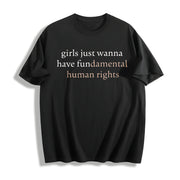 Girls Just Wanna Have Human Rights Feminist Cotton T-Shirt in Black