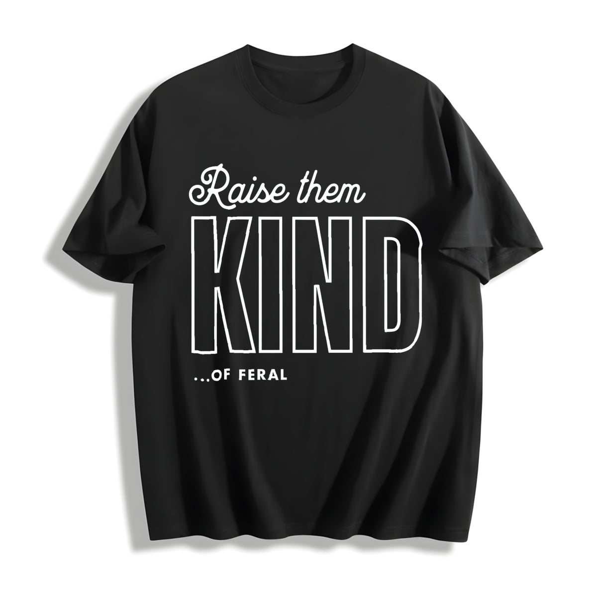 Raise Them Feral Raise Them Kind Mom Mothers Day Mom Of Cotton T-Shirt in Black