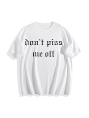 Don't Piss Me Off Unhinged Cotton T-Shirt in White
