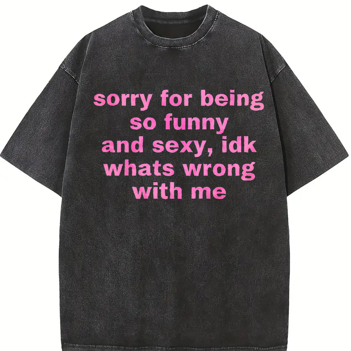Sorry for Being So Funny and Sexy Vintage Washed T-Shirt in Black