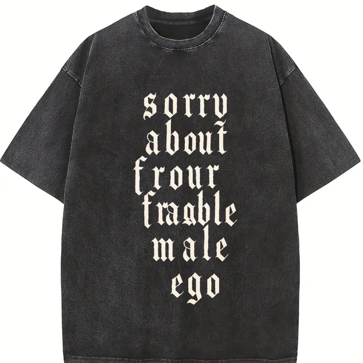 Sorry About Your Fragile Ego Vintage Washed T-Shirt in Black
