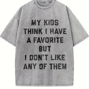 My Kids Think I Have a Favorite but I Dont Like Any Of Vintage Washed T-Shirt in Gray