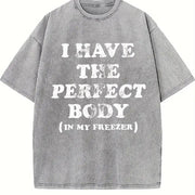 I Have the Perfect Body in My Freezer Vintage Washed T-Shirt in Gray