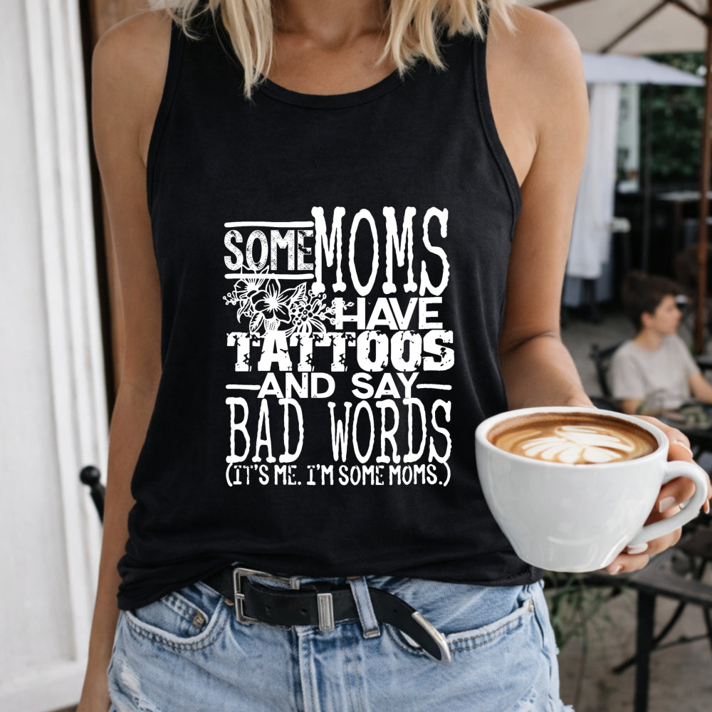Some Moms Have Tattoos and Say Bad Words Crew-neck Women's Color Cotton Tank Top in Black