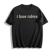 I Have Rabies Unhinged Cotton T-Shirt in Black