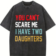 You Can't Scare Me I Have Two Daughters Vintage Washed T-Shirt in Black