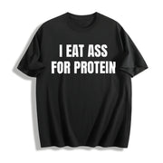 I EAT A*S FOR Protein Cotton T-Shirt in Black