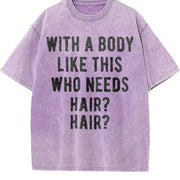 With a Body Like This Who Needs Hair Vintage Washed T-Shirt in Purple