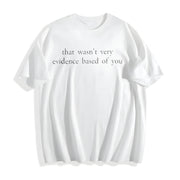 Evidence Based Sarcastic Science Humor Quote Boxy DTG Cotton T-Shirt in White