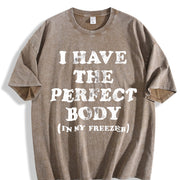 I Have the Perfect Body in My Freezer Vintage Washed T-Shirt in Brown