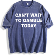 Can't Wait To Gamble Today Heavy - - Poker - Blackjack - vintage washed oversized T-shirt in Blue