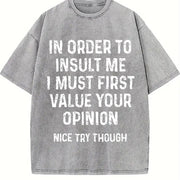 In Order To Insult Me I Must First Value Your Opinion vintage washed oversized T-shirt in Gray