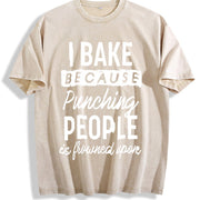 I Bake Because Punching People Is Frowned Upon Vintage Washed T-Shirt in Beige